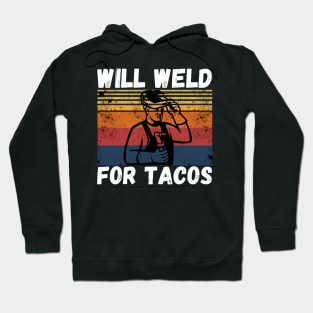 Will weld for tacos funny welder Hoodie